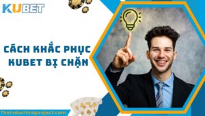 Hướng dẫn cách khắc phục tình trạng Link Kubet bị chặn